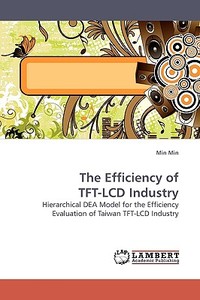 The Efficiency of TFT-LCD Industry di Min Min edito da LAP Lambert Acad. Publ.