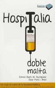 Hospitalia Doble Malta: Un Viaje al Centro de la Sanidad Publica di Esteve Bosch De Jaureguizar, Oscar Patsi I. Aracil edito da Plataforma Editorial