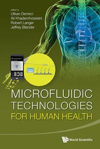 Microfluidic Technologies For Human Health di Khademhosseini Ali edito da World Scientific