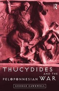 Thucydides and the Peloponnesian War di George Cawkwell edito da Routledge