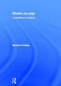 Sheela-na-gigs di Barbara Freitag edito da Taylor & Francis Ltd