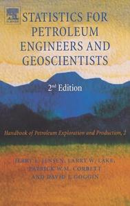 Statistics for Petroleum Engineers and Geoscientists di Jerry Jensen, L. W. Lake, Patrick W. M. Corbett edito da ELSEVIER SCIENCE & TECHNOLOGY