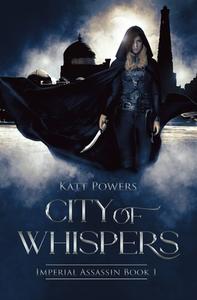 CITY OF WHISPERS : IMPERIAL ASSASSIN BOO di KATT POWERS edito da LIGHTNING SOURCE UK LTD