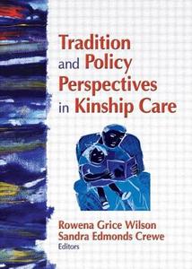 Tradition and Policy Perspectives in Kinship Care di Rowena G. Wilson edito da Routledge
