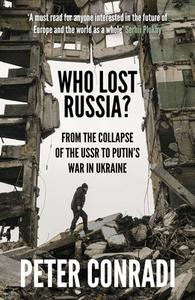 Who Lost Russia? di Peter Conradi edito da Oneworld Publications