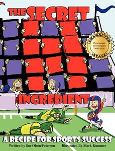 The Secret H Ingredient: A Recipe for Sports Success di Sue Olson Peterson, Sue Olson-Peterson edito da Character Publishing
