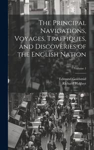 The Principal Navigations, Voyages, Traffiques, and Discoveries of the English Nation; Volume 1 di Edmund Goldsmid, Richard Hakluyt edito da LEGARE STREET PR
