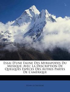 Essai D'une Faune Des Myriapodes Du Mexi di Henri De Saussure edito da Nabu Press