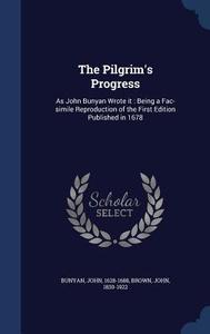 The Pilgrim's Progress di John Bunyan, John Brown edito da Sagwan Press