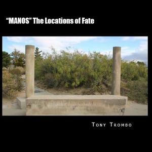 Manos the Locations of Fate di Tony Trombo edito da Createspace
