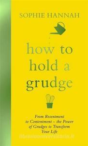 How to Hold a Grudge di Sophie Hannah edito da Hodder & Stoughton