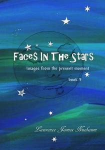 Faces in the Stars: Images from the Present Moment di Lawrence James Nusbaum edito da Createspace