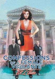 Confessions of a Female Vigilante di A. L. Sutter edito da Xlibris