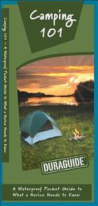 Camping 101: A Waterproof Pocket Guide to What a Novice Needs to Know di James Kavanagh edito da Waterford Press