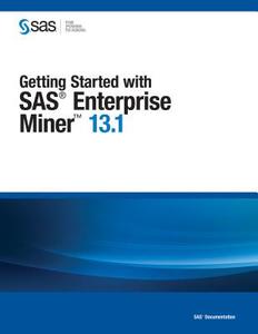 Getting Started with SAS Enterprise Miner 13.1 di Sas Institute edito da SAS INST