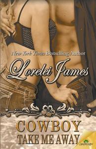 Cowboy Take Me Away di Lorelei James edito da Samhain Publishing