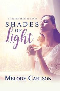 Shades of Light: A Second Chances Novel di Melody Carlson edito da CTR POINT PUB (ME)