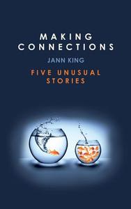 Making Connections di Jann King edito da New Generation Publishing