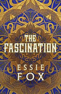 The Fascination di Essie Fox edito da Orenda Books