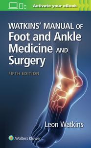 Watkins' Manual Of Foot And Ankle Medicine And Surgery di Leon Watkins edito da Wolters Kluwer Health