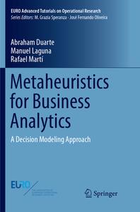 Metaheuristics for Business Analytics di Abraham Duarte, Manuel Laguna, Rafael Marti edito da Springer International Publishing