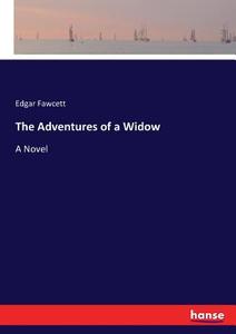 The Adventures of a Widow di Edgar Fawcett edito da hansebooks