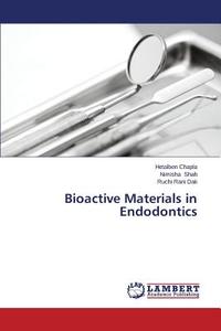 Bioactive Materials in Endodontics di Hetalben Chapla, Nimisha Shah, Ruchi Rani Dak edito da LAP Lambert Academic Publishing