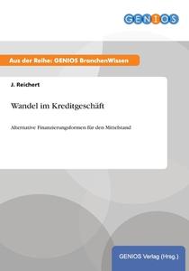 Wandel im Kreditgeschäft di J. Reichert edito da GBI-Genios Verlag