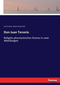 Don Juan Tenorio di José Zorrilla, Johann Fastenrath edito da hansebooks