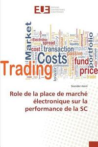 Role de la place de marché électronique sur la performance de la SC di Skander Amiri edito da Editions universitaires europeennes EUE
