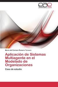 Aplicación de Sistemas Multiagente en el Modelado de Organizaciones di María del Carmen Romero Ternero edito da EAE