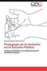 Pedagogía de la Inclusión en la Escuela Pública di Eduardo Segundo Olivera Rivera edito da EAE