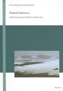 Pastoral Morocco: Globalizing Scapes of Mobility and Insecurity edito da Reichert Verlag