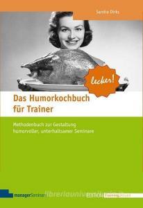 Das Humorkochbuch für Trainer di Sandra Dirks edito da managerSeminare Verl.GmbH