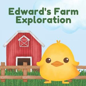 Edward's Farm Exploration di Sarah Gilbert edito da Independently Published