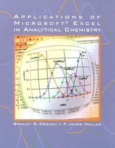 Applications of Microsoft Excel in Analytical Chemistry di Stanley R. Crouch, F. James Holler edito da Thomson Brooks/Cole