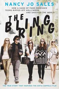 The Bling Ring: How a Gang of Fame-Obsessed Teens Ripped Off Hollywood and Shocked the World di Nancy Jo Sales edito da DEY STREET BOOKS
