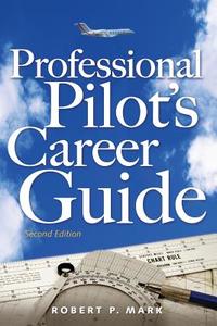 Professional Pilot's Career Guide di Robert P. Mark edito da Mcgraw-hill Education - Europe