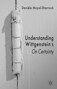 Understanding Wittgenstein's On Certainty di Daniele Moyal-Sharrock edito da Palgrave Macmillan