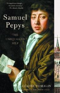 Samuel Pepys: The Unequalled Self di Claire Tomalin edito da VINTAGE