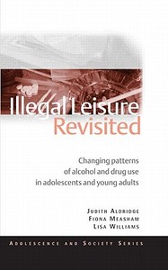 Illegal Leisure Revisited di Howard Parker, Judith Aldridge, Fiona Measham, Lisa Williams edito da Taylor & Francis Ltd