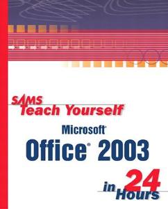 Sams Teach Yourself Microsoft Office 2003 in 24 Hours di Greg Perry edito da SAMS