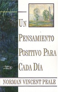 Un Pensamiento Positiva Para Cada Dia (Positive Thinking Every Day): (positive Thinking Every Day) di Norman Vincent Peale edito da SIMON & SCHUSTER