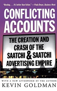 Conflicting Accounts: The Creation and Crash of the Saatchi and Saatchi Advertising Empire di Kevin Goldman edito da FIRESIDE BOOKS