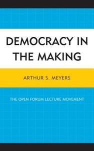 Democracy in the Making di Arthur S. Meyers edito da Rowman and Littlefield