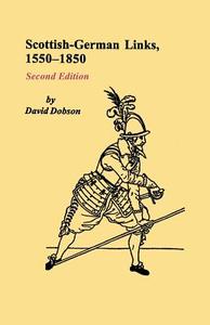 Scottish-German Links, 1550-1850. Second Edition di David Dobson edito da Clearfield