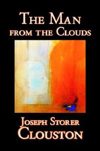 The Man from the Clouds by Joseph Storer Clouston, Fiction di Joseph Storer Clouston edito da Wildside Press