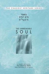 Unbreakable Soul - Mayim Rabim di Rabbi Menachem M. Schneerson, Menahem Mendel Schneersohn, Menachem M. Schneerson edito da Kehot Publication Society