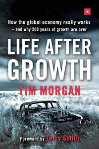 Life After Growth di Tim Morgan edito da Harriman House Publishing