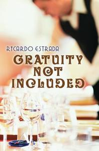Gratuity Not Included di Ricardo Estrada edito da Tumi Pub